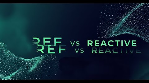 🧠 Ref vs Reactive en Vue 3 | Entiende la Reactividad como un PRO con Composition API