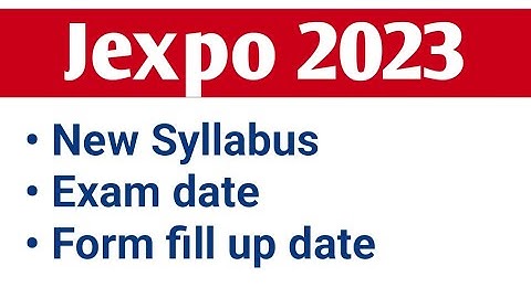 Jexpo 2023 Exam Date, Full Marks , Form Fill up date, Syllabus, Eligibility