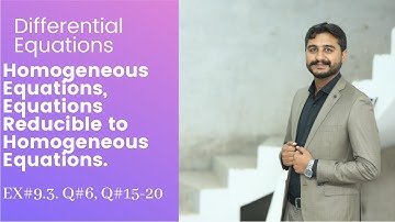 Differential Equations, Homogeneous Equations, Equations reducible to Homogenous Equations.