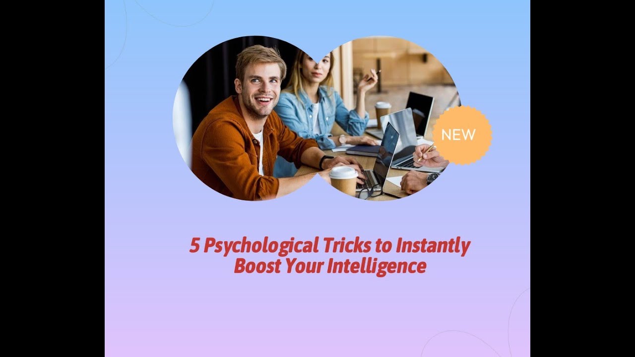 5 Psychological Tricks to Instantly Boost Your Intelligence - YouTube