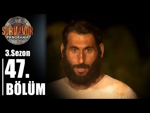 Survivor Panorama 3. Sezon | 47. Bölüm