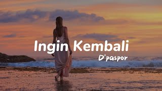 Ingin Kembali - D'paspor ( Lyric Video ) Lyric music | dpaspor | viral