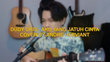 Dudy Oris - Aku Yang Jatuh Cinta | Andre Herviant Live Session