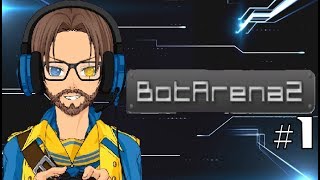 Let's Play Bot Arena 2 part 1/3: Botteh Smacks You!