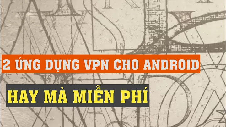 Top ứng dụng vpn tốt nhất trên android năm 2024