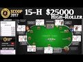 [SCOOP 2017] Event 15-H $25000 High Roller (Cards Up) - Final Table replay - Pokerstars