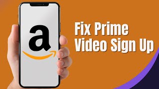 Fix Amazon Prime Video Sign-Up Not Working (2025 Guide)