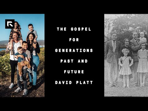 The Gospel for Generations Past and Future || David Platt