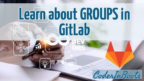 Fundamentals of Groups in GitLab | Basics | Complete Tutorial