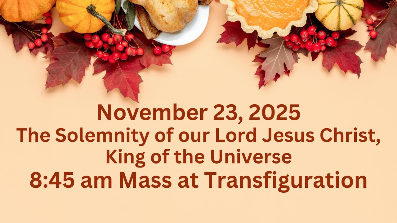 November 23, 2025 The Solemnity of Our Lord Jesus Christ, King of the ...