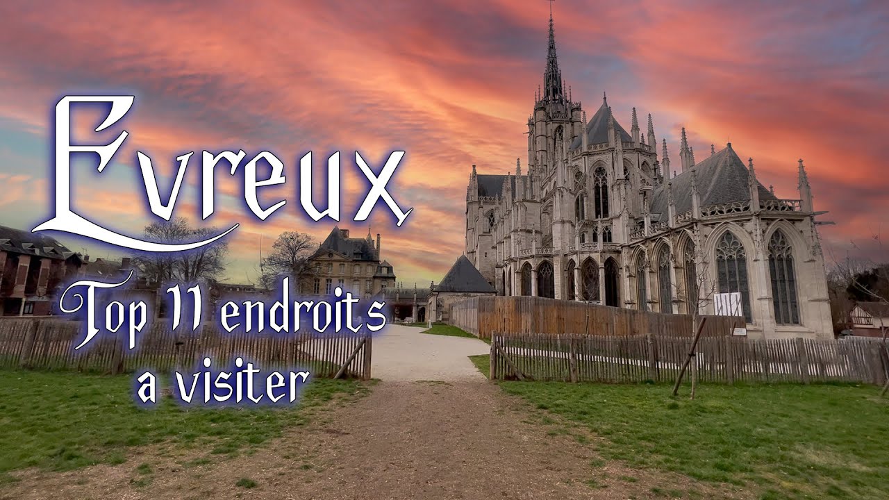 Evreux top 11 des endroits à visiter