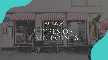 3 Types Of Pain Points Your Customers Have