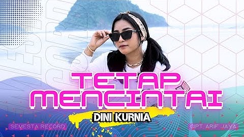 DJ TETAP MENCINTAI - DINI KURNIA (OFFICIAL MUSIC VIDIO)