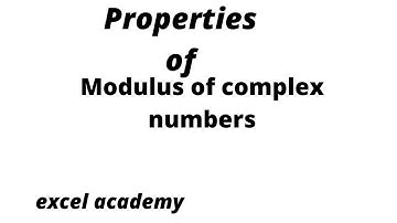 Properties of modulus of complex numbers part 1