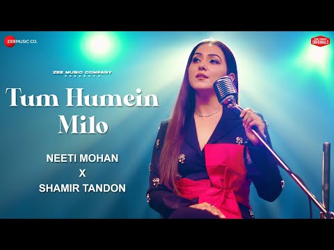 Tum Humein Milo Neeti Mohan X Shamir Tandon Vishwadeep Zeest Zee Music Originals