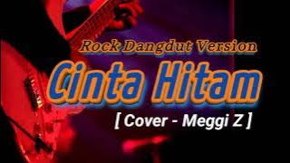 Cinta Hitam - Rock Dangdut Version | Meggi Z Cover 