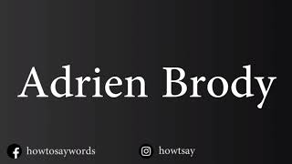 How To Pronounce Adrien Brody