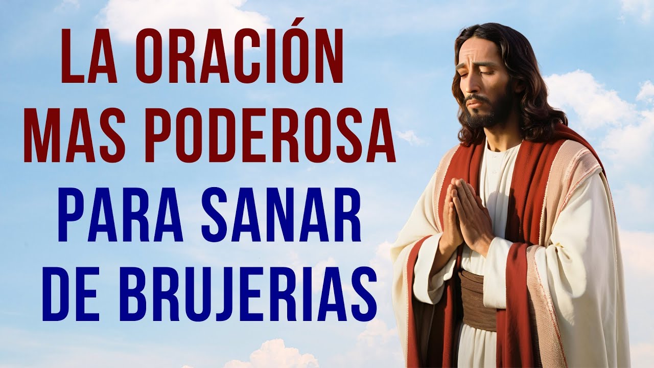 Poderosa Oración para Eliminar y Sanar de brujerías - YouTube