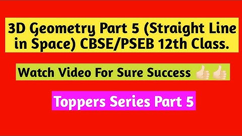 3D Geometry Part 5 (Straight Line in Space) CBSE/PSEB 12th Class.