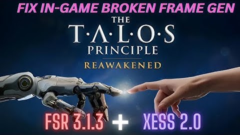 In-Game Frame Generation Is Broken In The Talos Principle Reawakened [LETS FIX IT✅]• ALL GPU