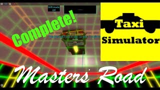 ROBLOX Taxi Simulator | Masters Road Complete! by Mr Tree 611 views 6 years ago 4 minutes, 24 seconds