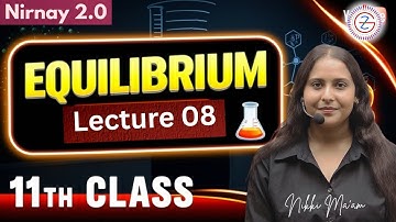 Equilibrium Class 11 Chemistry Chapter 6 | Lecture 08 | New NCERT CBSE | By Nikki Ma