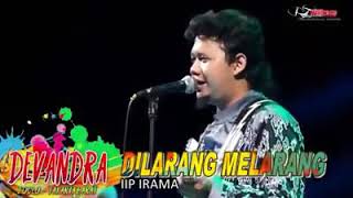 Dilarang Melarang-IIP IRAMA-Devandra Group