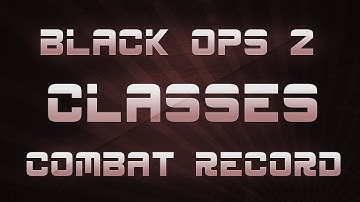 Black Ops 2: My Class Setup And Combat Record