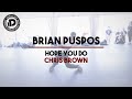 Brian Puspos Choreography "Hope you do by Chris Brown" - IDANCECAMP 2018