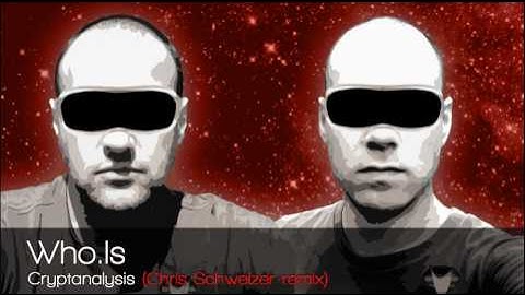 Who.Is - Cryptanalysis (Chris Schweizer remix) [OFFICIAL]