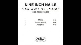 Nine Inch Nails - This Isn&#39;t The Place (Acapella)
