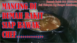 MANCING DI RUMAH RAKIT SIAP BAWA TUKANG MASAK. MAKAN,MAKAN DAN MAKAN.