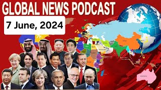 Insights from Around the World: BBC Global News Podcast - 7 June, 2024,