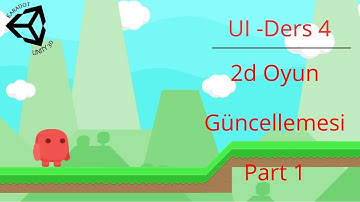 Unity Dersleri - Kullanıcı Arayüzü(UI) - Ders 4 - 2d Oyunumuzu Geliştiriyoruz Part 1