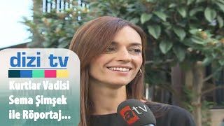 Kurtlar Vadisi Sema Şimşek ile röportajımız sizlerle... - Dizi Tv 33. Bölüm