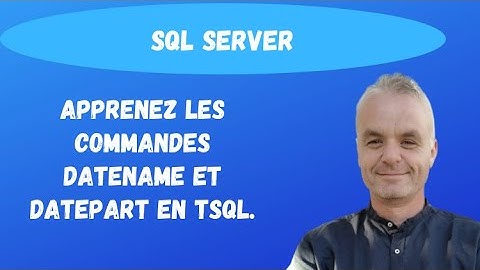 SQL pour les débutants:  Apprenez les commandes DATENAME et DATEPART en TSQL. (exemple simple)