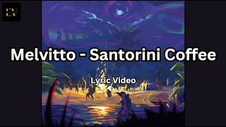 Melvitto - Santorini Coffee [2019] (Lyric Video)