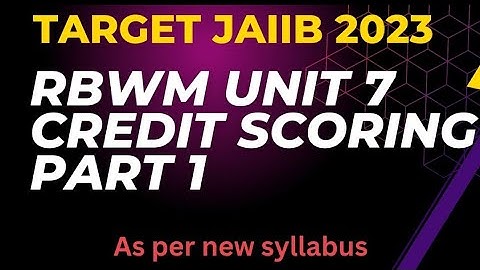 RBWM || L13 || UNIT 7 || THEORY   || CREDIT SCORING || PART 1
