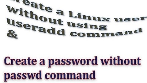 Create a User in Linux without using useradd command Part 2