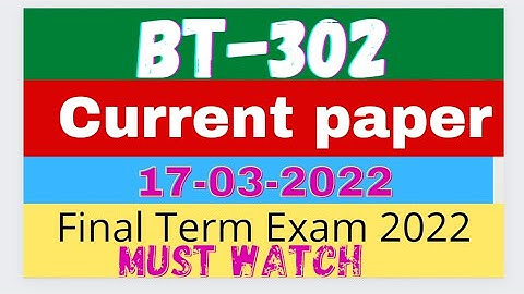 BT302 today paper | current paper | bt302 final term exam