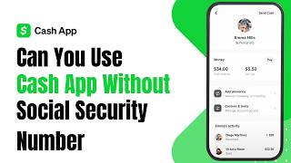 Can You Use Cash App Without a Social Security Number