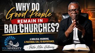 “Why do Good People remain in Bad Churches” - WOW YOUNIVERSITY
