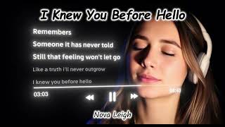 Nova Leigh - I Knew You Before Hello