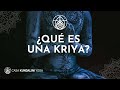 ¿ Qué es y para qué sirve una Kriya?