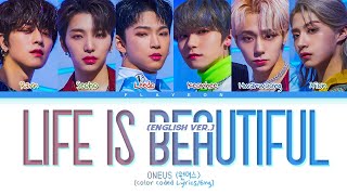 ONEUS (원어스)- Life is Beautiful (English Ver.) -[ColorCoded/Eng/가사Lyrics]