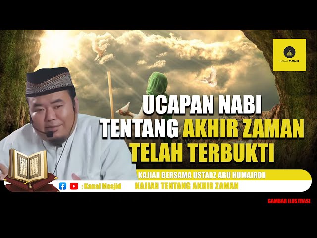 Ucapan Nabi tentang Akhir Zaman Telah Terbukti! - Ustadz Abu Humairoh class=