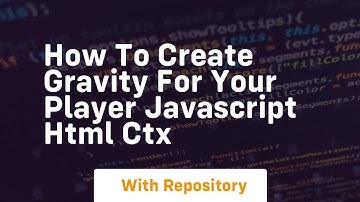 How to create gravity for your player javascript html ctx