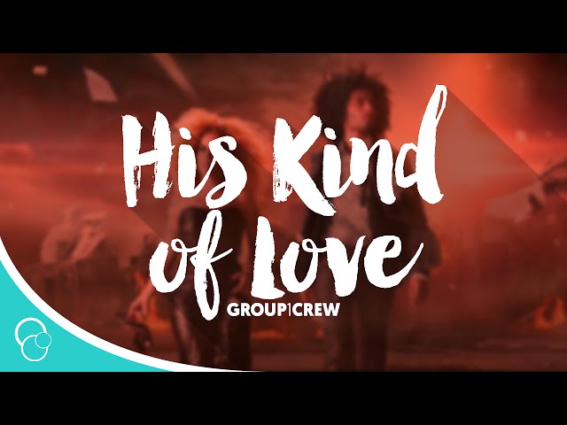 Group 1 Crew - His Kind of Love (Lyrics) class=