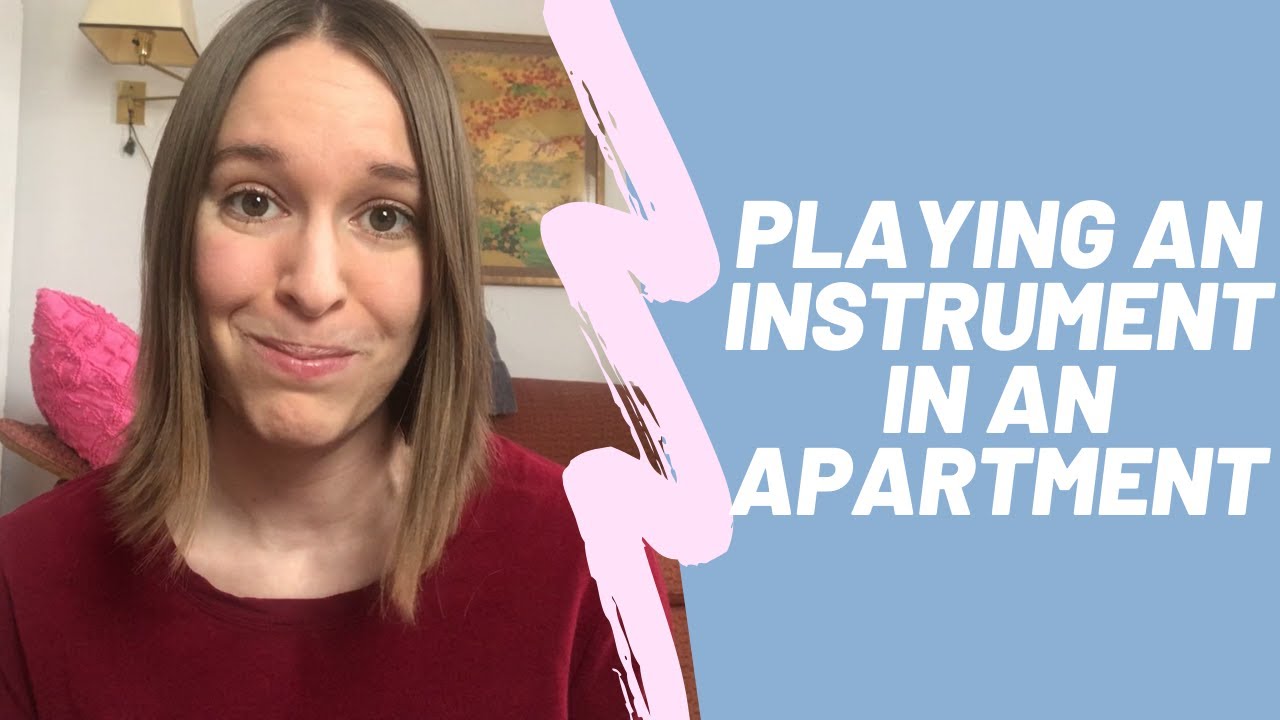4 Tips for Living in an Apartment as an Instrument Player YouTube