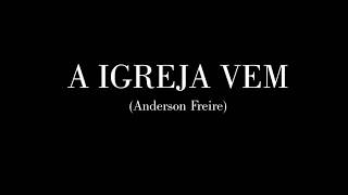 A Igreja Vem - Anderson Freire - Legendado - Letra+Musica chords